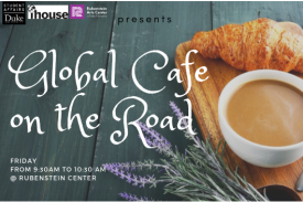 Global Cafe on the Road at Rubenstein Arts Center